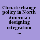 Climate change policy in North America : designing integration in a regional system /