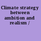 Climate strategy between ambition and realism /