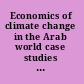 Economics of climate change in the Arab world case studies from Syria, Tunisia and Yemen /