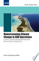 Mainstreaming climate change in ADB operations : climate change implementation plan for the Pacific (2009-2015).