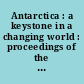 Antarctica : a keystone in a changing world : proceedings of the 10th International Symposium on Antarctic Earth Sciences, Santa Barbara, California, August 26 to September 1, 2007 /