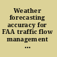 Weather forecasting accuracy for FAA traffic flow management a workshop report /