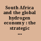 South Africa and the global hydrogen economy : the strategic role of platinum group metals /