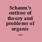 Schaum's outline of theory and problems of organic chemistry /