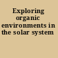 Exploring organic environments in the solar system