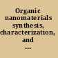 Organic nanomaterials synthesis, characterization, and device applications /