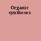 Organic syntheses