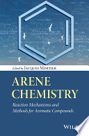Arene chemistry : reaction mechanisms and methods for aromatic compounds /