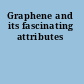 Graphene and its fascinating attributes