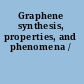 Graphene synthesis, properties, and phenomena /