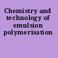 Chemistry and technology of emulsion polymerisation