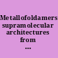 Metallofoldamers supramolecular architectures from helicates to biomimetics /