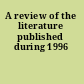 A review of the literature published during 1996
