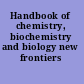 Handbook of chemistry, biochemistry and biology new frontiers /
