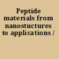 Peptide materials from nanostuctures to applications /