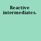 Reactive intermediates.