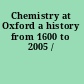 Chemistry at Oxford a history from 1600 to 2005 /