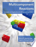 Multicomponent reactions : concepts and applications for design and synthesis /