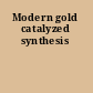 Modern gold catalyzed synthesis