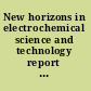 New horizons in electrochemical science and technology report of the Committee on Electrochemical Aspects of Energy Conservation and Production, National Materials Advisory Board, Commission on Engineering and Technical Systems, National Research Council.