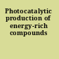 Photocatalytic production of energy-rich compounds