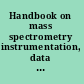 Handbook on mass spectrometry instrumentation, data and analysis, and applications /