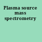 Plasma source mass spectrometry
