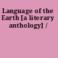 Language of the Earth [a literary anthology] /