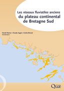 Les réseaux fluviatiles anciens du plateau continental de Bretagne Sud /