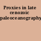 Proxies in late cenozoic paleoceanography