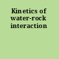 Kinetics of water-rock interaction
