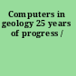 Computers in geology 25 years of progress /