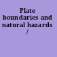 Plate boundaries and natural hazards /