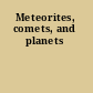 Meteorites, comets, and planets
