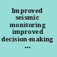 Improved seismic monitoring improved decision-making : assessing the value of reduced uncertainty /