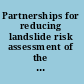 Partnerships for reducing landslide risk assessment of the National Landslide Hazards Mitigation Strategy /