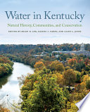 Water in Kentucky : natural history, communities, and conservation /