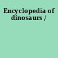 Encyclopedia of dinosaurs /