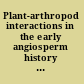 Plant-arthropod interactions in the early angiosperm history evidence from the Cretaceous of Israel /