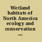 Wetland habitats of North America ecology and conservation concerns /