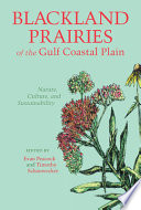 Blackland prairies of the Gulf coastal plain nature, culture, and sustainability /