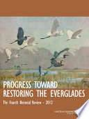 Progress toward restoring the Everglades : the fourth biennial review - 2012 /