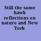 Still the same hawk reflections on nature and New York /