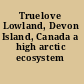 Truelove Lowland, Devon Island, Canada a high arctic ecosystem /