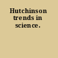 Hutchinson trends in science.