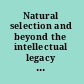 Natural selection and beyond the intellectual legacy of Alfred Russel Wallace /