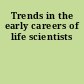 Trends in the early careers of life scientists