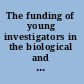 The funding of young investigators in the biological and biomedical sciences