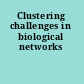 Clustering challenges in biological networks