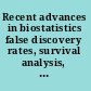Recent advances in biostatistics false discovery rates, survival analysis, and related topics /